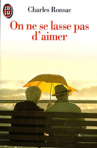 On ne se lasse pas d'aimer: Récit