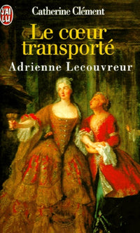 Le coeur transporté. Adrienne Lecouvreur