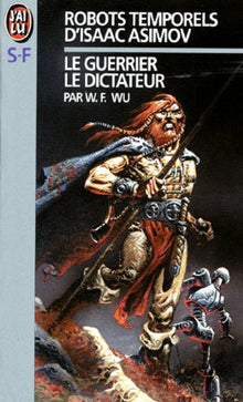 Les Robots temporels d'Isaac Asimov, tome 2. Le dictateur, le guerrier