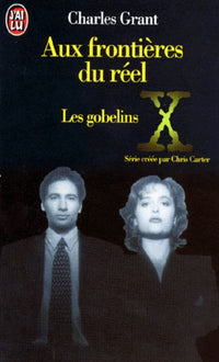 X Files. Aux frontières du réel. 1, Les gobelins