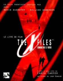 The X Files. Combattre le futur, le livre du film