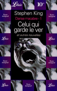 DANSE MACABRE. Tome 1, Celui qui garde le ver et autres nouvelles