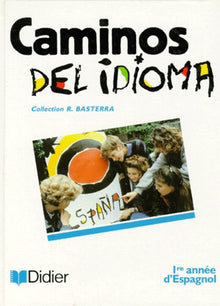 Caminos del idioma, 4e LV2 et seconde LV3. Livre de l'élève
