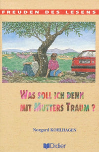 Was soll ich denn mit Mutters Traum ? niveau confirmé livre de lecture