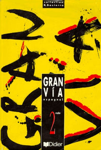 Gran via, 2nde, LV2 : Manuel de l'élève