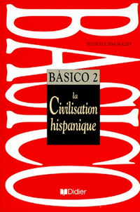 Basico. Tome 2, La Civilisation Hispanique