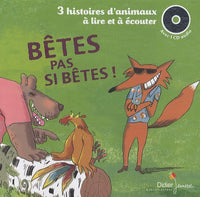 Bêtes pas si bètes !: 3 histoires d'animaux à lire et à écouter