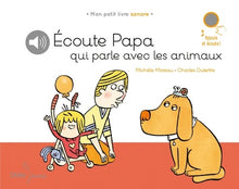 Écoute Papa qui parle aux animaux
