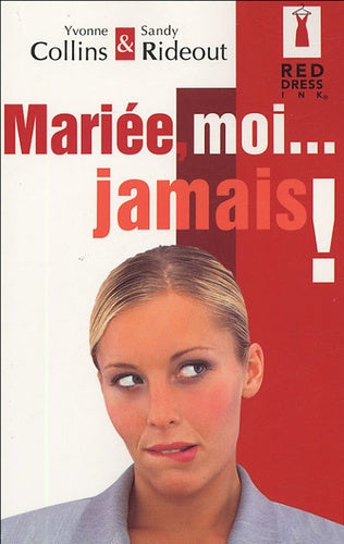 Mariée, moi... jamais !