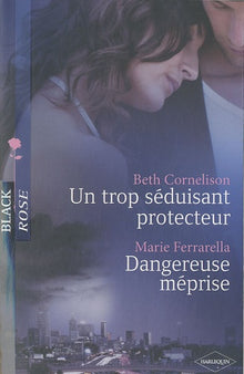 Un trop séduisant protecteur ; Dangereuse méprise