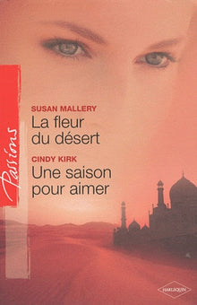 La fleur du désert ; Une saison pour aimer