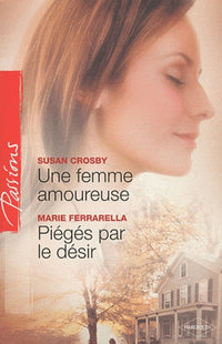 Une femme amoureuse ; Piégés par le désir