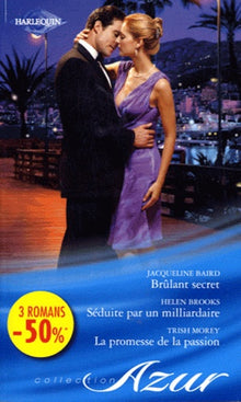 Brûlant secret ; Séduite par un milliardaire ; La promesse de la passion