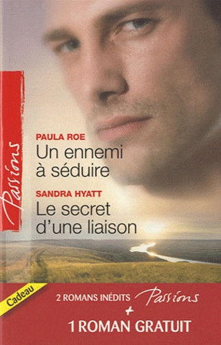 Un ennemi à séduire ; Le secret d'une liaison - Une délicieuse épreuve