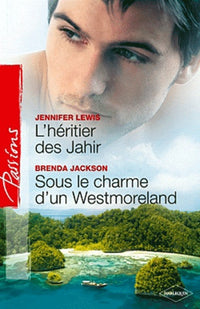 L'héritier des Jahir ; Sous le charme d'un Westmoreland