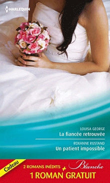 La fiancée retrouvée ; Un patient impossible ; Un chirurgien inaccessible