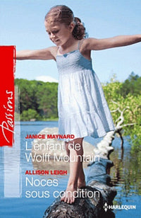 L'enfant de Wolff Mountain ; Noces sous condition
