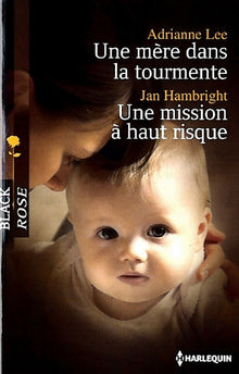 Une mère dans la tourmente ; Une mission à haut risque