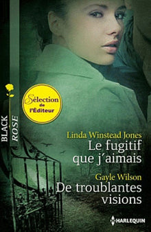 Le fugitif que j'aimais ; De troublantes visions