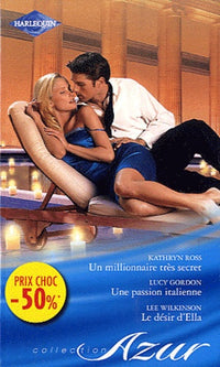 Un millionnaire très secret ; Une passion italienne ; Le désir d'Ella