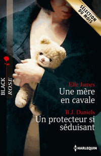 Une mère en cavale ; Un protecteur si séduisant