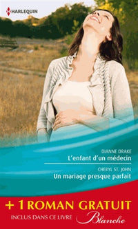 L'enfant d'un médecin ; Un mariage presque parfait ; Une femme déterminée