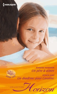 Un père à aimer - Un diadème pour Caroline