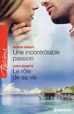 Une incontrôlable passion ; Le rôle de sa vie