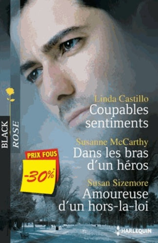 Coupables sentiments ; Dans les bras d'un héros ; Amoureuse d'un hors-la-loi