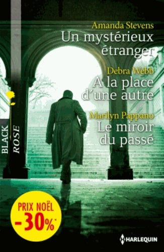Un mystérieux étranger ; A la place d'une autre ; Le miroir du passé