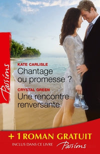 Chantage ou promesse ; Une rencontre renversante ; Je n'attendais que toi