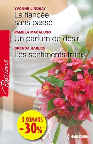 La fiancée sans passé - Un parfum de désir - Les sentiments trahis