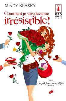 Comment je suis devenue irrésistible !