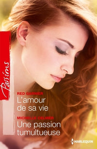 L'amour de sa vie ; Une passion tumultueuse
