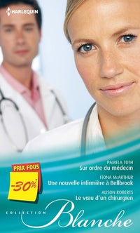 Sur ordre du médecin ; Une nouvelle infirmière à Bellbrook ; Le voeu d'un chirurgien