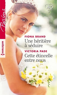 Une héritière à séduire - Cette étincelle entre nous