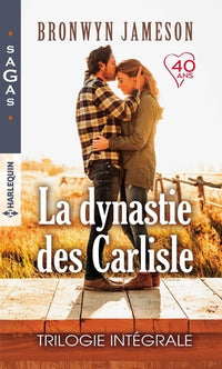 La dynastie des Carlisle: Le triomphe du coeur - Les surprises de la passion - La plus belle preuve d'amour