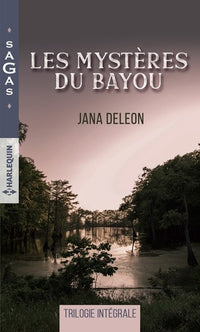 Les mystères du Bayou: Une fillette à secourir - Une troublante disparition - Les secrets du Bayou