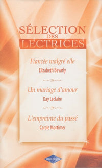 Fiancée malgré elle ; Un mariage d'amour ; L'empreinte du passé
