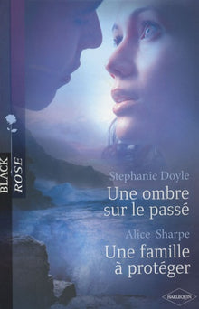 Une ombre sur le passé ; Une famille à protéger