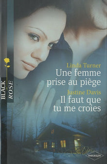 Une femme prise au piège ; Il faut que tu me croies