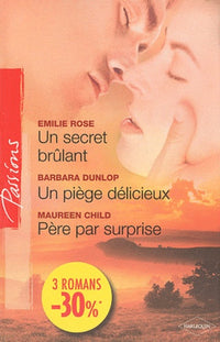Un secret brûlant ; Un piège délicieux ; Père par surprise