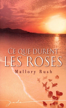 Ce que durent les roses