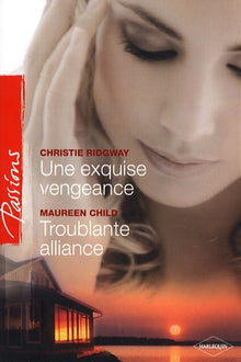 Une exquise vengeance ; Troublante alliance