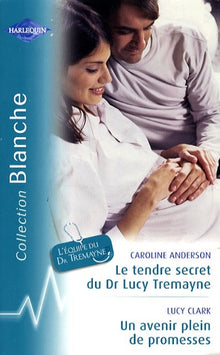 Le tendre secret du Dr Lucy Tremayne ; Un avenir plein de promesses