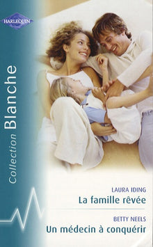 La famille rêvée ; Un médecin à conquérir