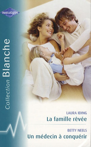 La famille rêvée ; Un médecin à conquérir