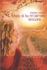 Mais si tu m'aimes encore...