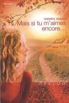 Mais si tu m'aimes encore...