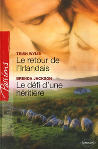 Le retour de l'Irlandais ; Le défi d'une héritière